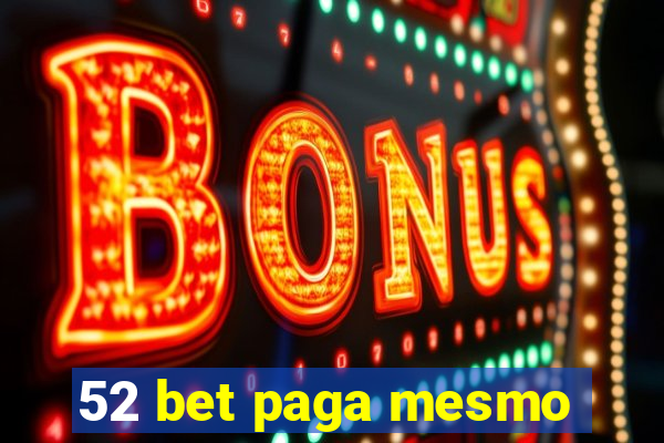 52 bet paga mesmo